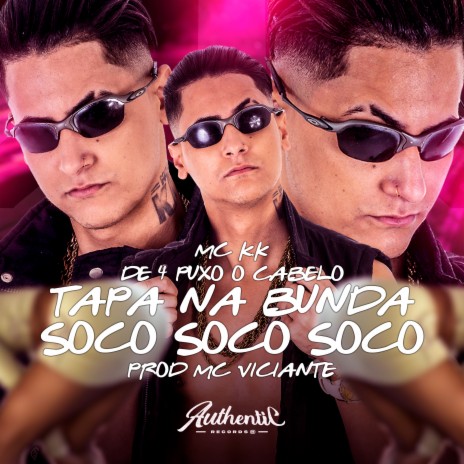 De 4 Puxo o Cabelo Tapa na Bunda Soco Soco Soco ft. mc viciante | Boomplay Music