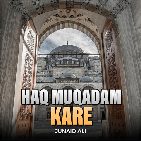 Haq Muqadam Kare | Boomplay Music