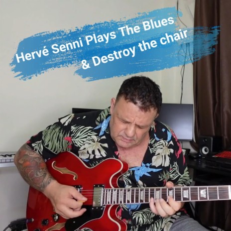 Hervé Senni Plays the Blues & Destroys the Chair | Boomplay Music