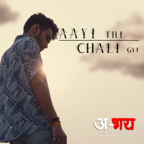 Aayi Thi Chali Gyi ft. psychedblues | Boomplay Music