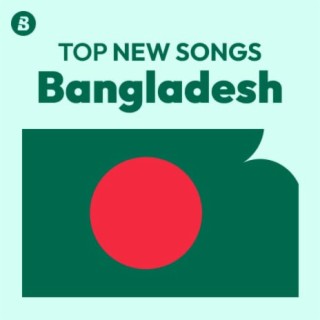 Top New Songs Bangladesh