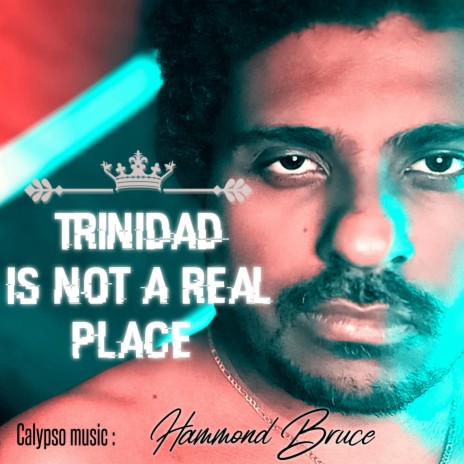 Trinidad Is Not A Real Place | Boomplay Music