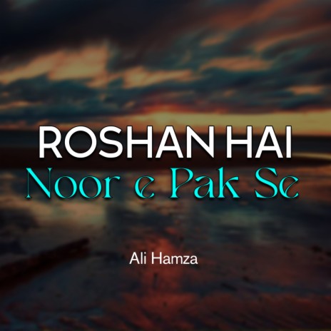 Roshan Hai Noor e Pak Se | Boomplay Music