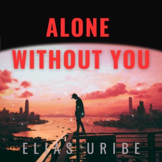 Alone Without You