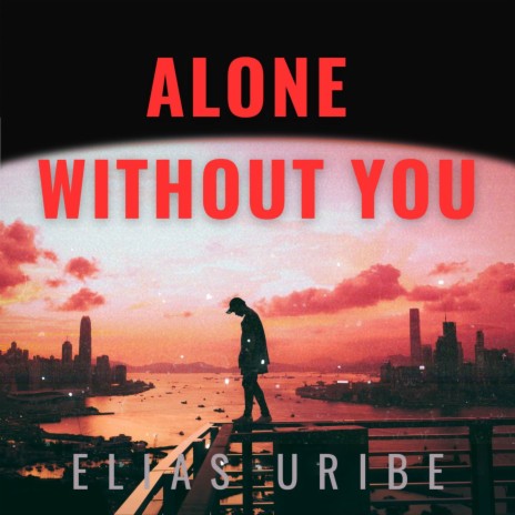 Alone Without You | Boomplay Music