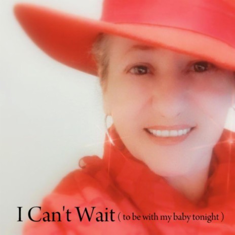 I CANT WAIT (to be with my baby tonight) | Boomplay Music
