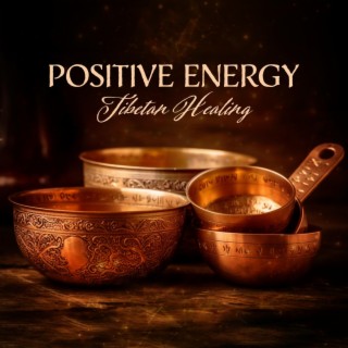 Positive Energy: Tibetan Healing Sounds to Purify Your Body, Mind, and Spirit, Tibetan Singing Bowls, Bells, and Nature