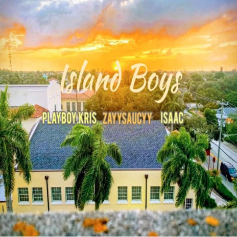 Island Boys ft. PlayboyKris & Isaac | Boomplay Music