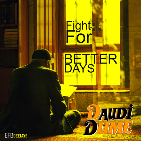 Fight For Better Days ft. EFB Deejays | Boomplay Music