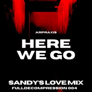 HERE WE GO (SANDY’S LOVE MIX)