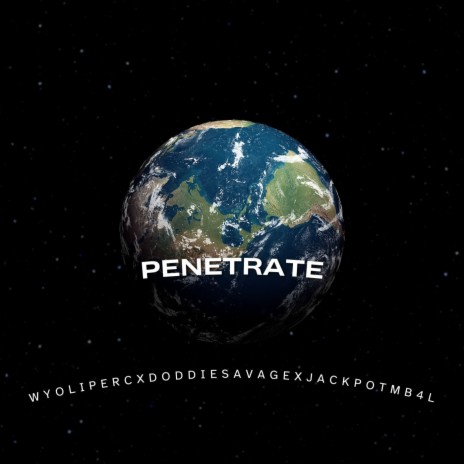 PENETRATE ft. JackpotMB4L & Doddie Savage | Boomplay Music