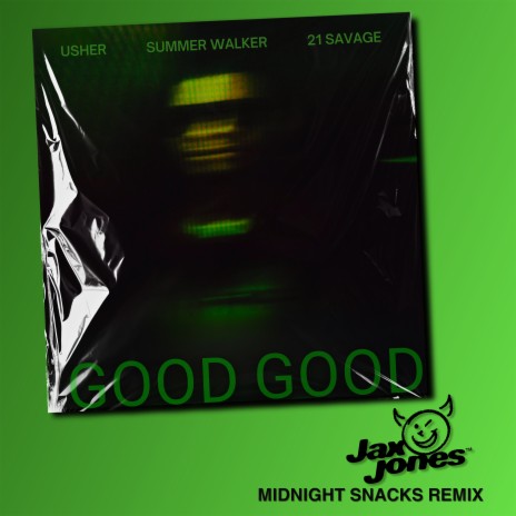 Good Good (Jax Jones Midnight Snacks Remix) ft. Jax Jones, Summer Walker & 21 Savage