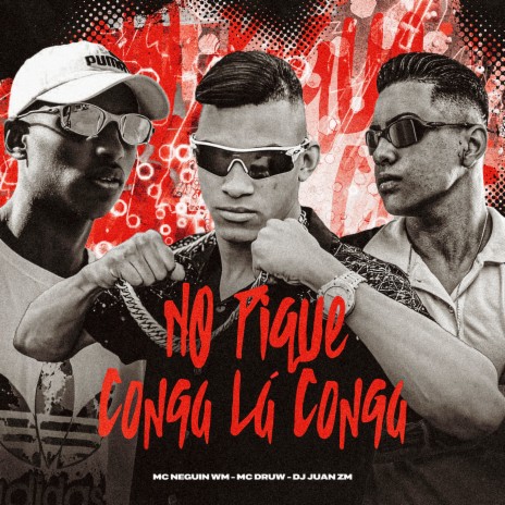 No Pique Conga Lá Conga ft. Mc Neguin Wm & MC Druw | Boomplay Music