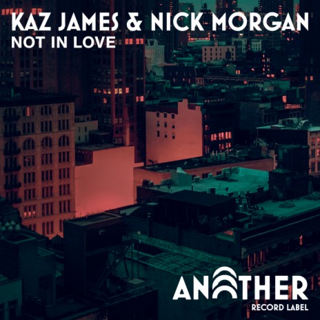 Not In Love ft. Nick Morgan | Boomplay Music