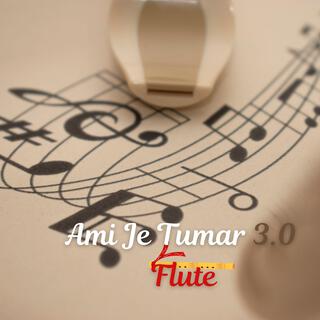 Ami Je Tumar 3.0 Flute