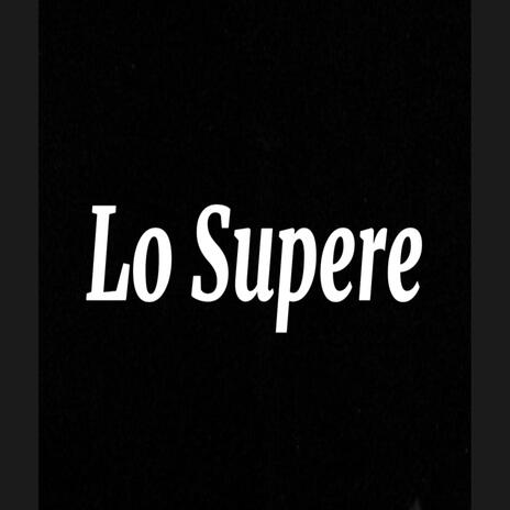 Lo supere ft. Geme Flow & LcejaProd | Boomplay Music