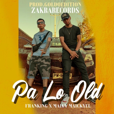 Pa Lo Old ft. Maiky Maickyel & Prod.GoldoEdition | Boomplay Music