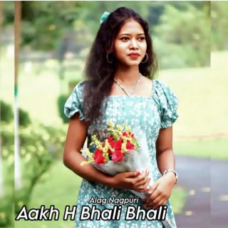 Aakh H Bhali Bhali