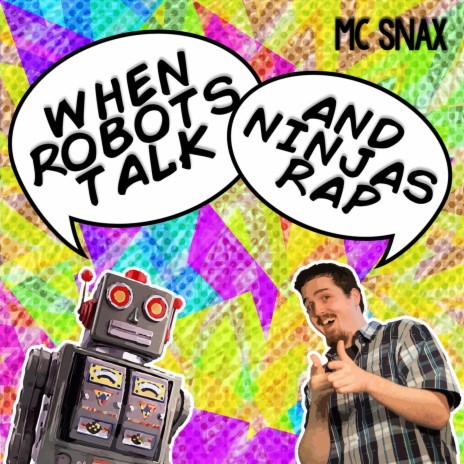 When Robots Talk and Ninja Rap