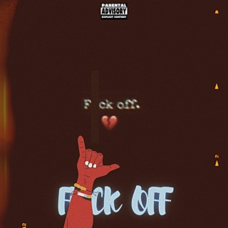 FUCK OFF lyrics | Boomplay Music