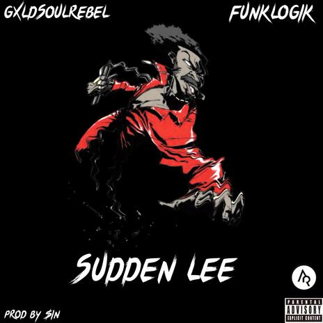 Sudden Lee ft. Funk Logik & $in | Boomplay Music