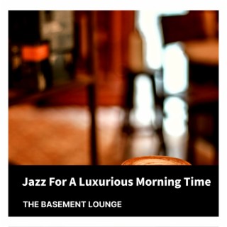 Jazz For A Luxurious Morning Time