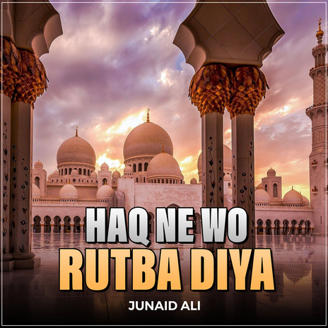 Haq Ne Wo Rutba Diya | Boomplay Music