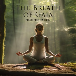 The Breath of Gaia: MBSR Meditation Music to Reduce Stress & Anxiety, Low High Blood Pressure, Heal Nervous System