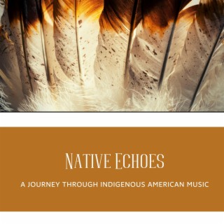 Native Echoes: A Journey Through Indigenous American Music