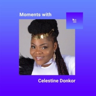 Moments With Celestine Donkor