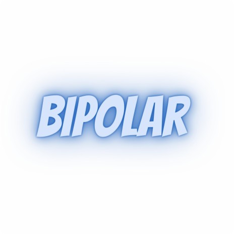 Bipolar | Boomplay Music