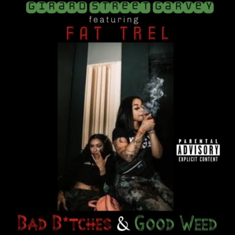 Bad Bitches & Good Weed ft. Fat Trel