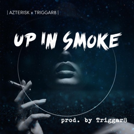 Up In Smoke ft. Triggar8 | Boomplay Music