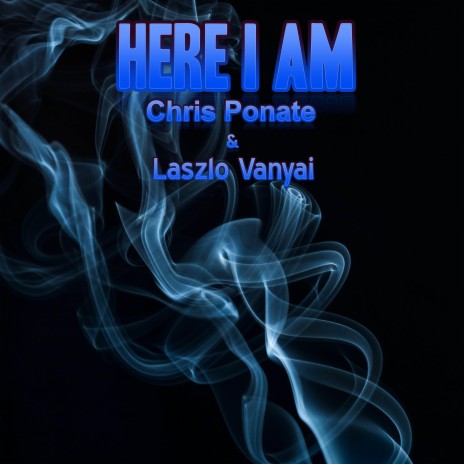 Here I am ft. Chris Ponate | Boomplay Music