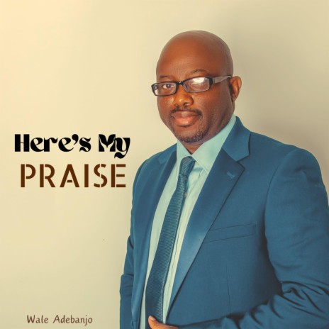 Here's My Praise | Boomplay Music