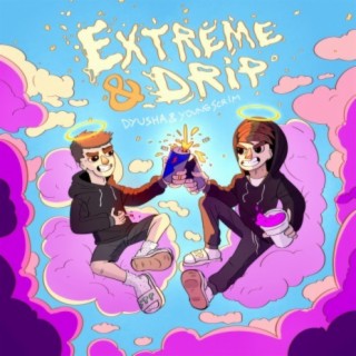 Extreme and Drip