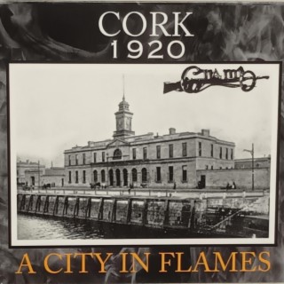 Cork 1920: A City In Flames