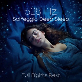 528 Hz Solfeggio Deep Sleep: Full Nights Rest
