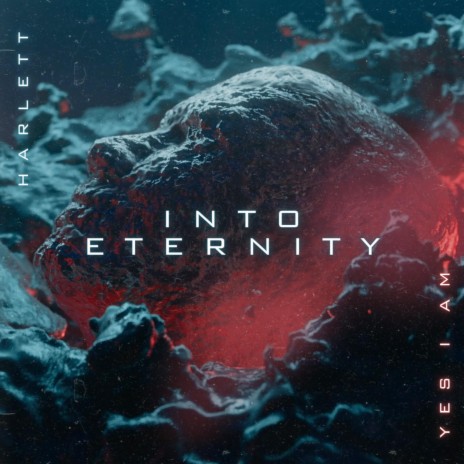 Into Eternity ft. Yes I Am