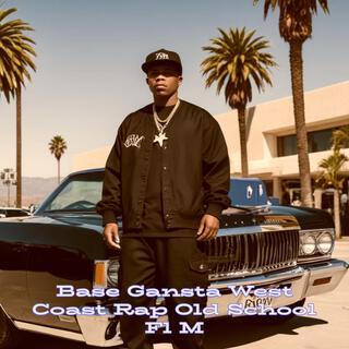 Base Gansta West Coast rap Old school Fl M