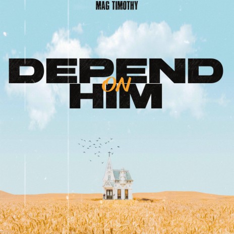 Depend On Him | Boomplay Music