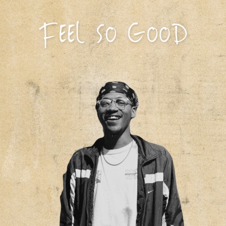 Feel So Good | Boomplay Music