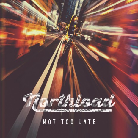 Not Too Late | Boomplay Music