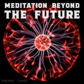 Meditation Beyond the Future