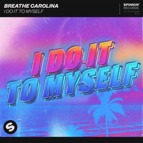 I Do It To Myself | Boomplay Music