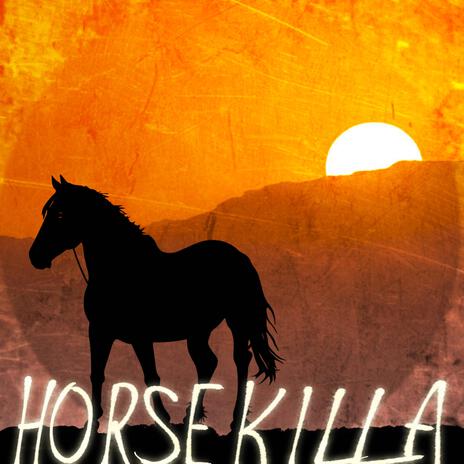 Horsekilla | Boomplay Music