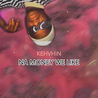 Na Money we like lyrics | Boomplay Music