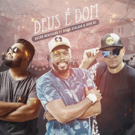Deus É Bom ft. Diego atalaia, igor dj & Junior Souto