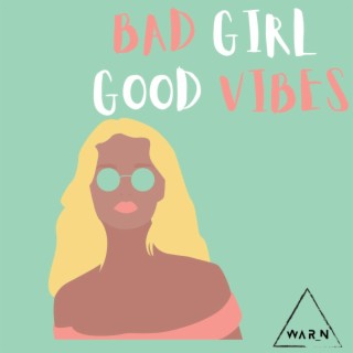 Bad Girl Good Vibes