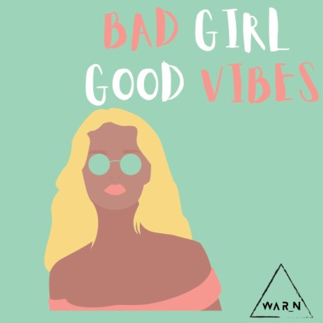 Bad Girl Good Vibes | Boomplay Music